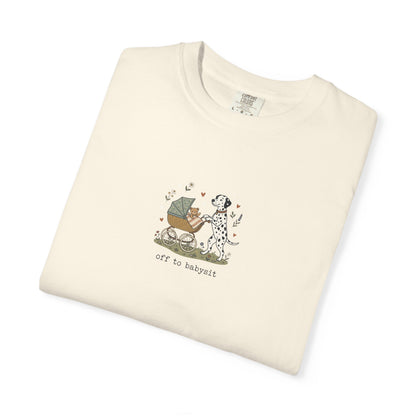 Off To Babysit- Comfort Color 1717 T-Shirt