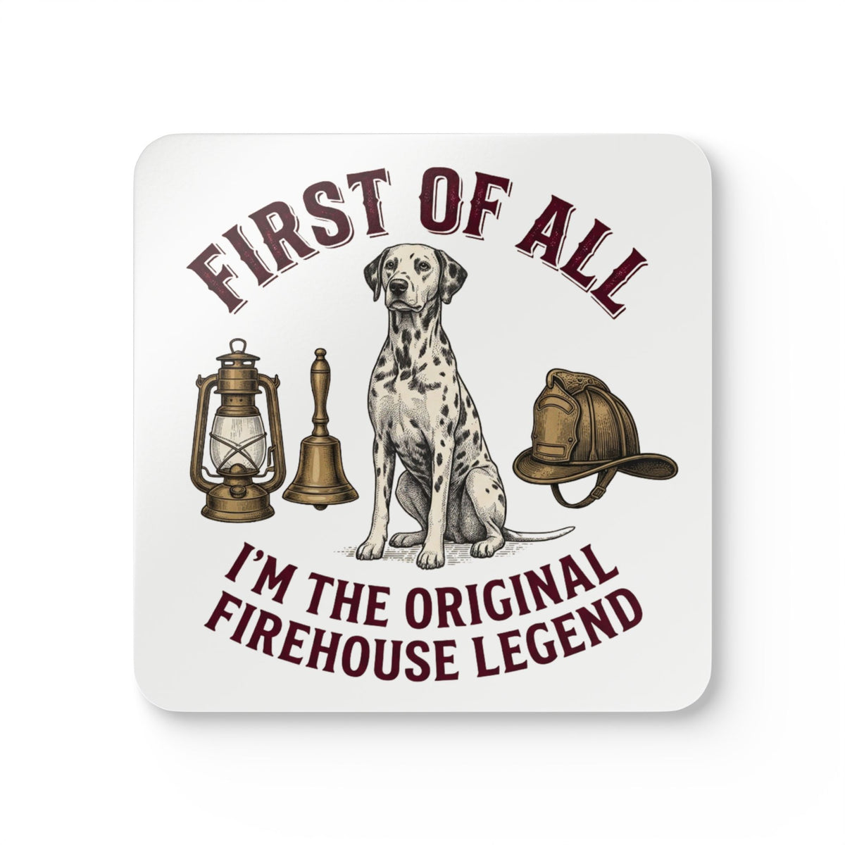 First of All I'M The Original Firehouse Legend - Corkwood Coaster Set
