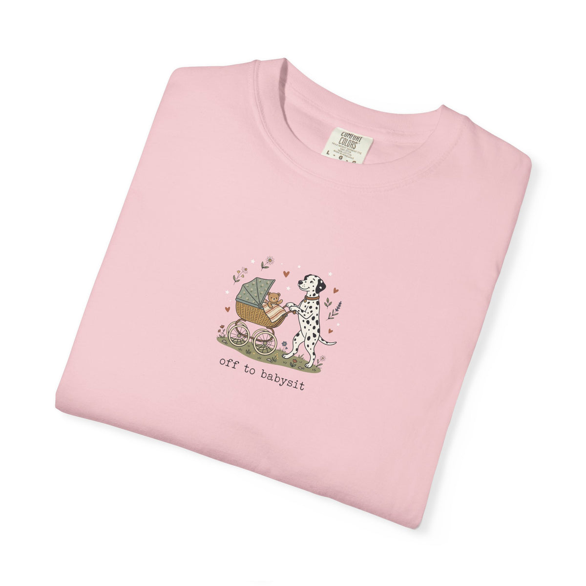 Off To Babysit- Comfort Color 1717 T-Shirt