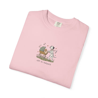 Off To Babysit- Comfort Color 1717 T-Shirt