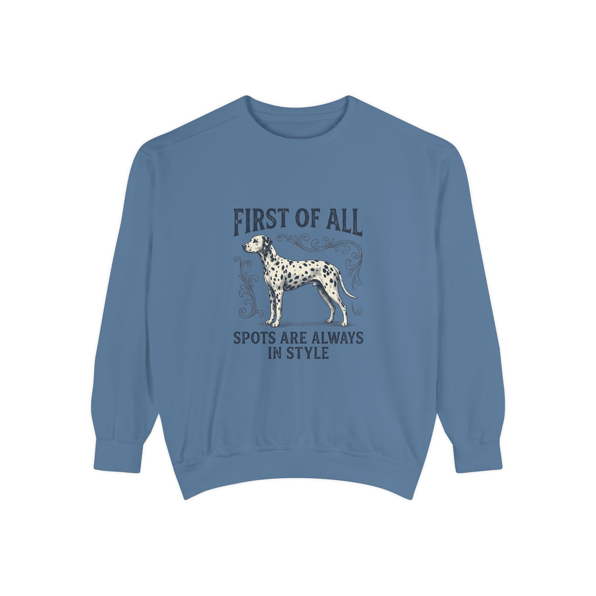First of All Spots Are Always In Style - Comfort Colors 1566 Crewneck Sweatshirt