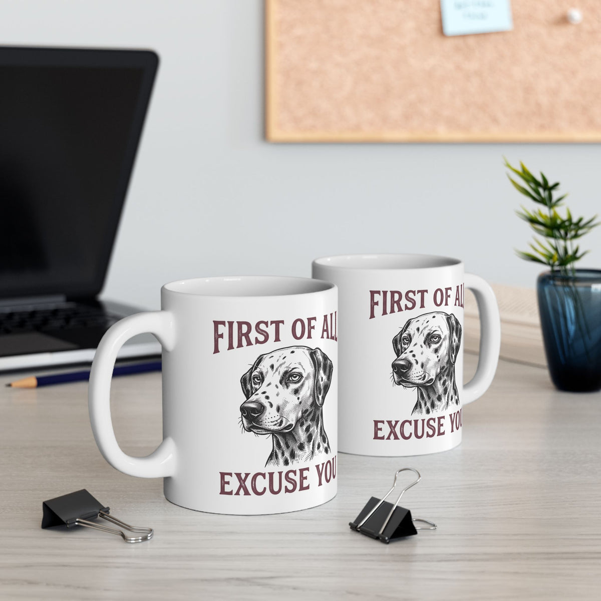 First Of All Excuse You -  Ceramic Mug 11oz