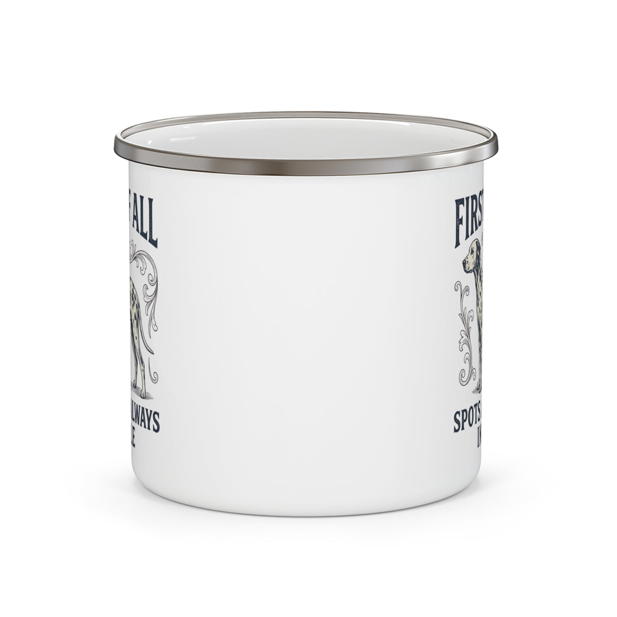 First of All Spots Are Always In Style - Enamel Mug 12oz