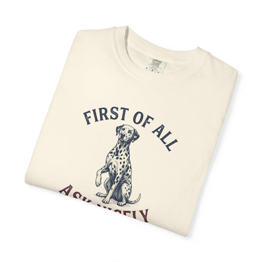 First of All Ask Nicely - Comfort Color 1717 T-Shirt