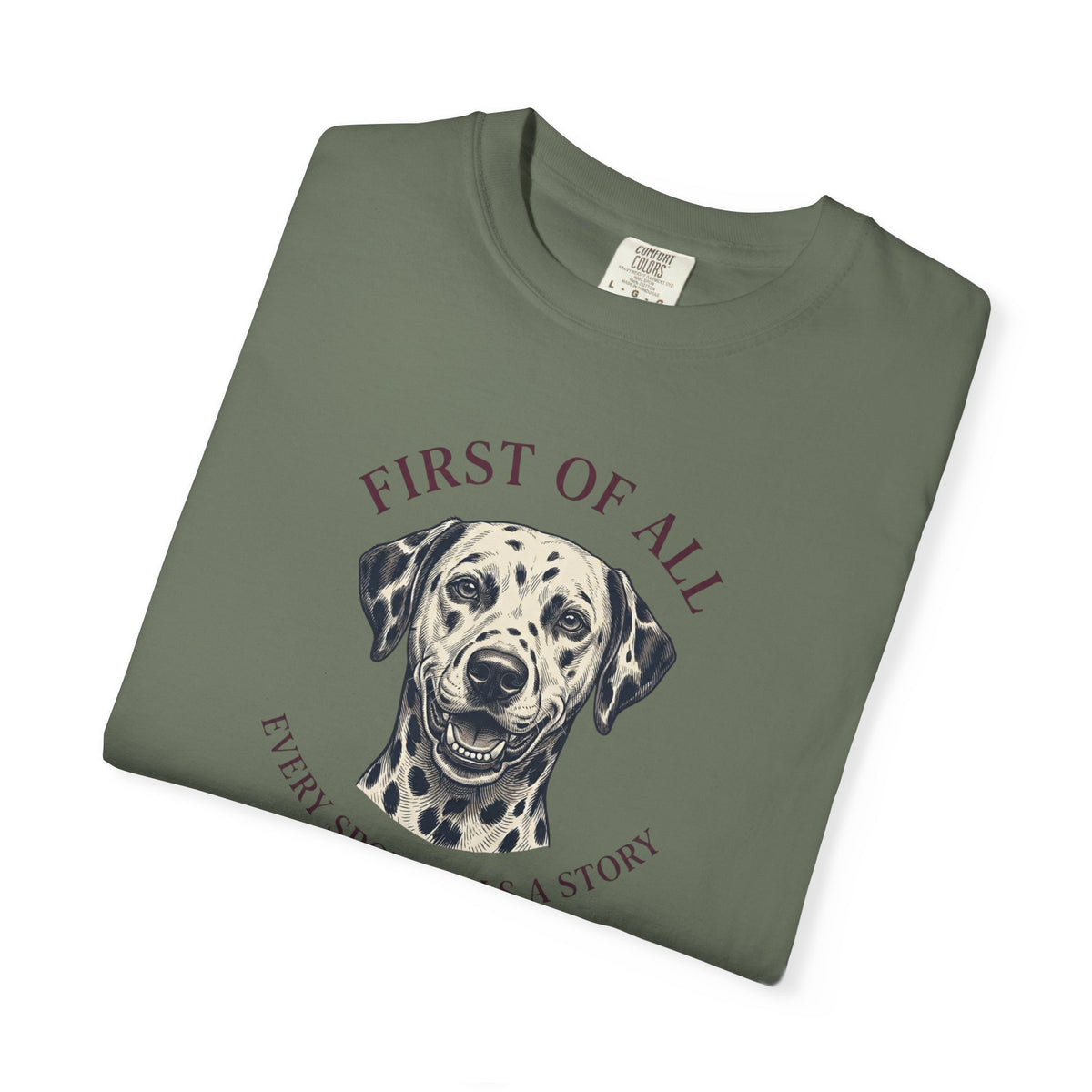 First Of All Every Spot Tells A Story - Comfort Color 1717 T-Shirt