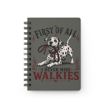First Of All I Never Miss Walkies - Spiral Journal - Pepper