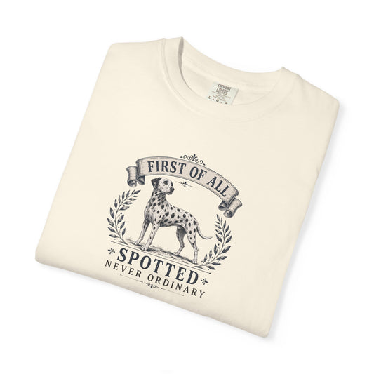 First Of All Spotted Never Ordinary - Comfort Color 1717 T-Shirt