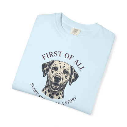 First Of All Every Spot Tells A Story - Comfort Color 1717 T-Shirt