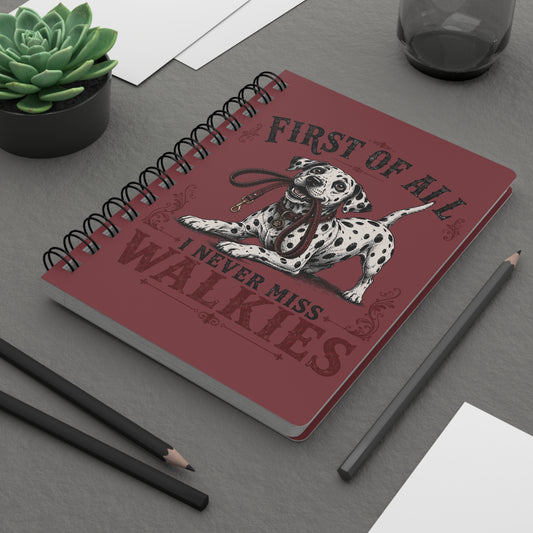 First Of All I Never Miss Walkies - Spiral Journal - Chili