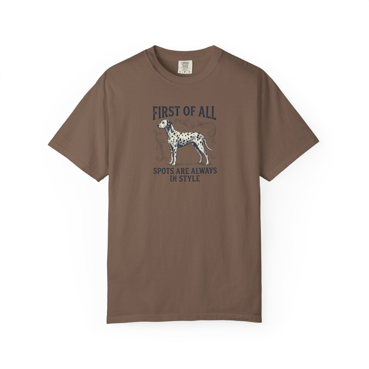 First Of All Spots Are Always In Style  - Comfort Color 1717 T-Shirt