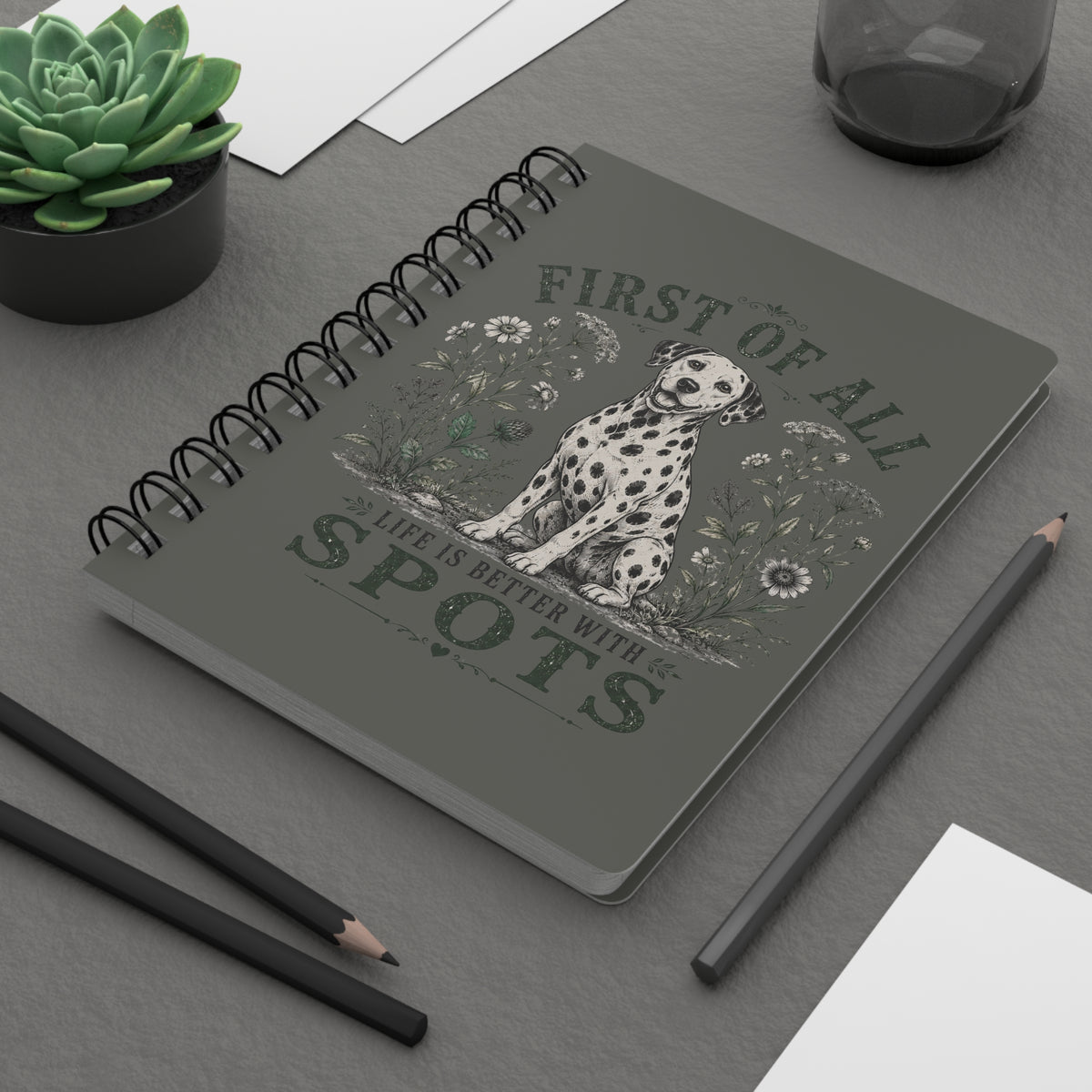 First Of All Life Is Better With Spots - Spiral Journal - Pepper