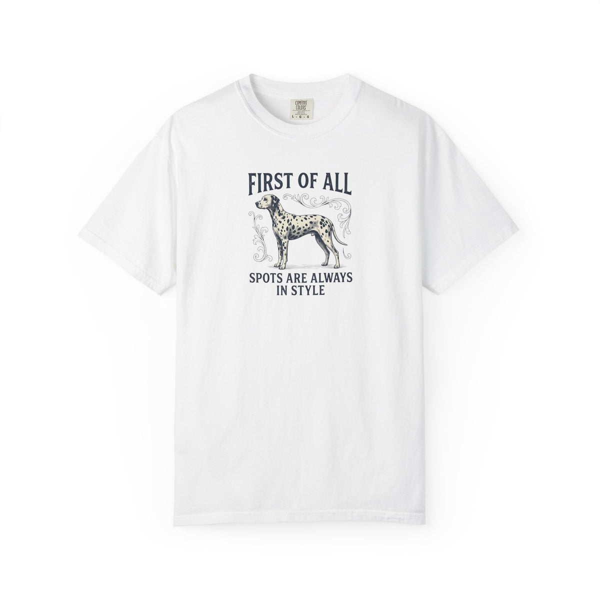First Of All Spots Are Always In Style  - Comfort Color 1717 T-Shirt