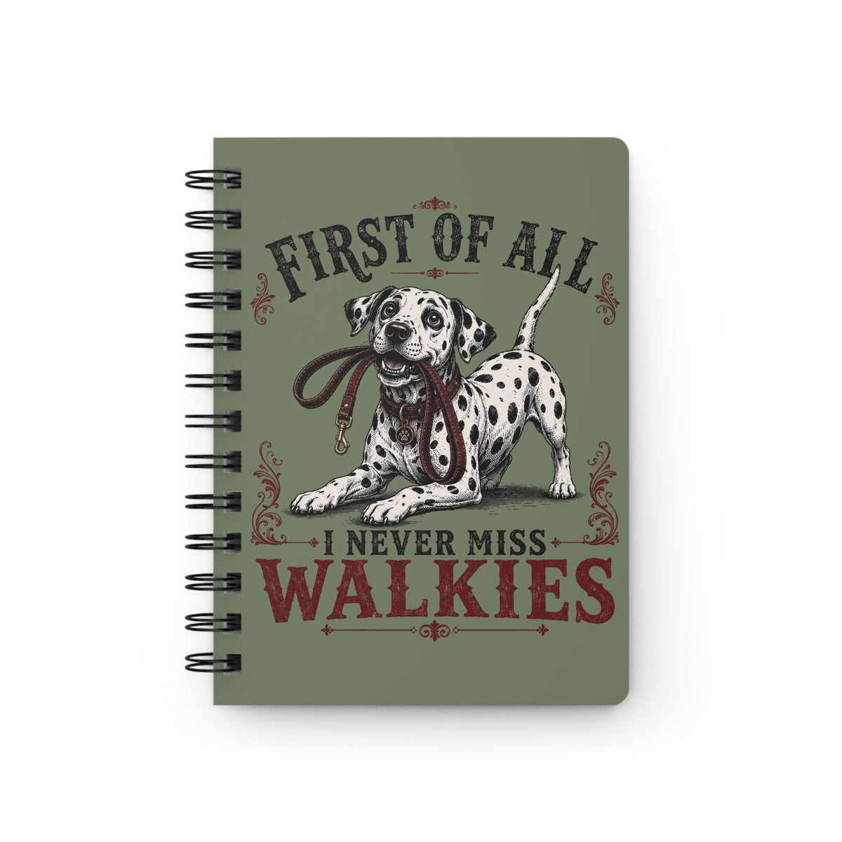 First Of All I Never Miss Walkies - Spiral Journal - Moos