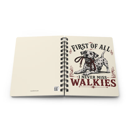 First Of All I Never Miss Walkies - Spiral Journal - Ivory