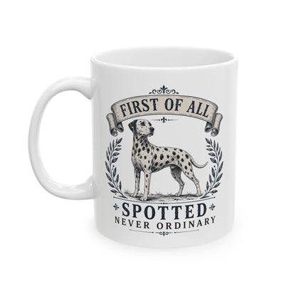 First Of All Spotted Never Ordinary -  Ceramic Mug 11oz