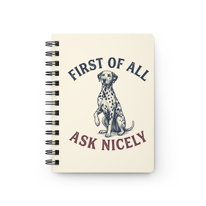 First of All Ask Nicely - Spiral Journal - Ivory