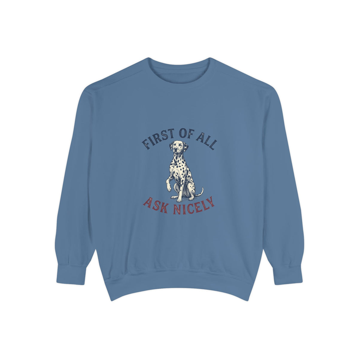 First of All Ask Nicely - Comfort Colors 1566 Crewneck Sweatshirt