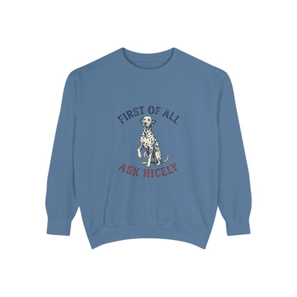First of All Ask Nicely - Comfort Colors 1566 Crewneck Sweatshirt