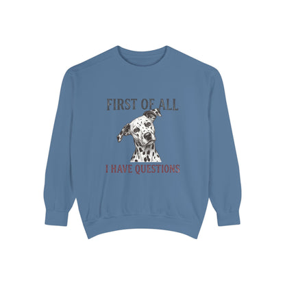 First of All I Have Questions - Comfort Colors 1566 Crewneck Sweatshirt