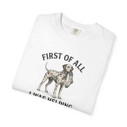 First Of All I Was Helping - Comfort Color 1717 T-Shirt