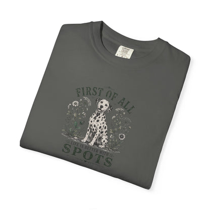 First Of All Life Is Better With Spots - Comfort Color 1717 T-Shirt