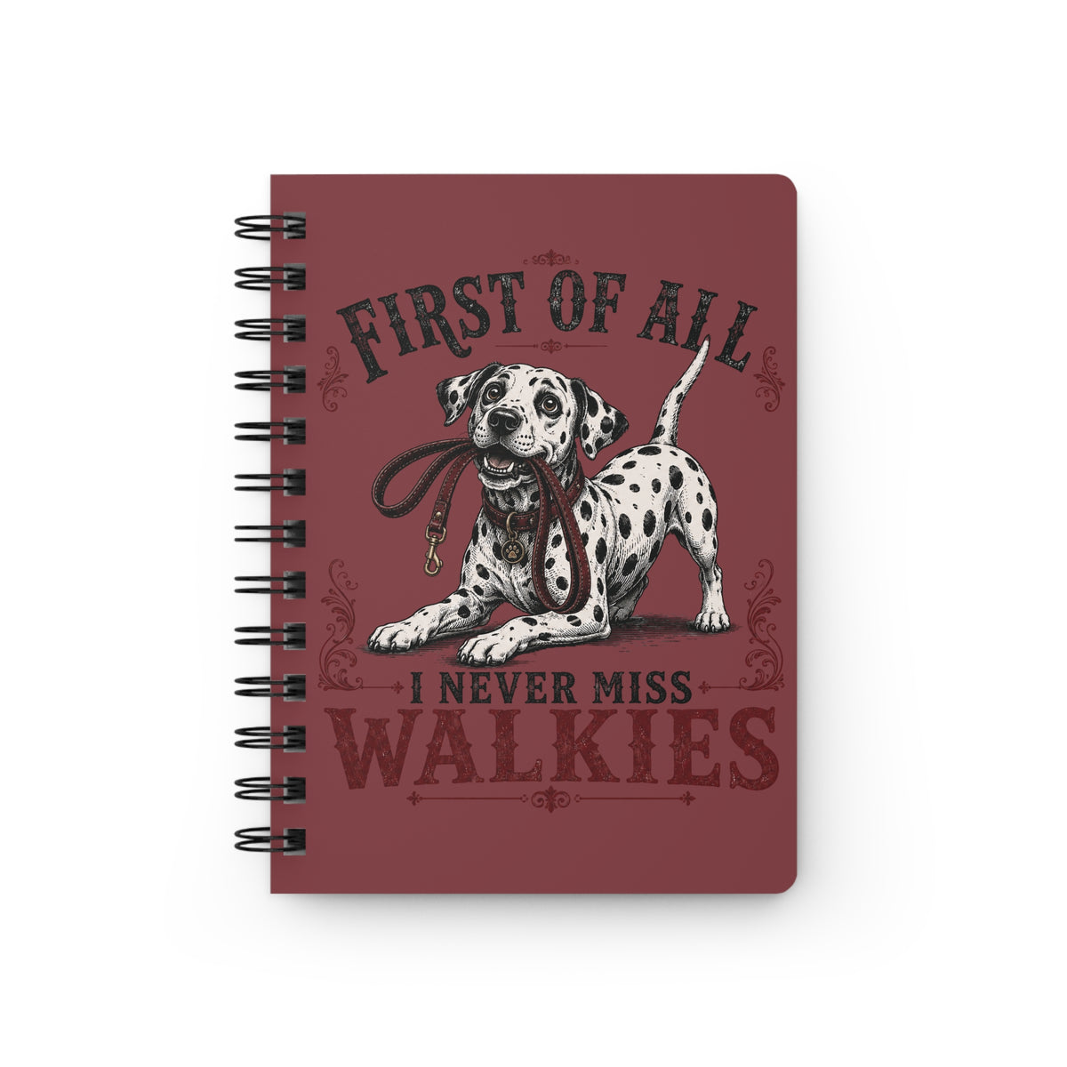 First Of All I Never Miss Walkies - Spiral Journal - Chili