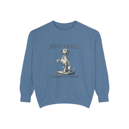 First of All I Deserve A Treat - Comfort Colors 1566 Crewneck Sweatshirt