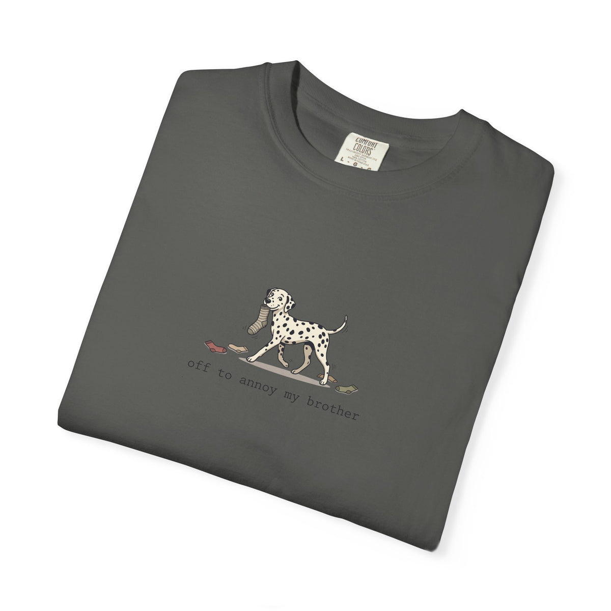 Off To Annoy My Brother- Comfort Color 1717 T-Shirt