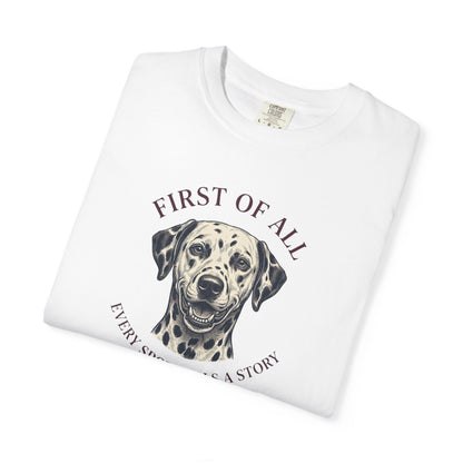 First Of All Every Spot Tells A Story - Comfort Color 1717 T-Shirt
