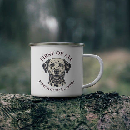 First of All Every Spot Tells A Story - Enamel Mug 12oz