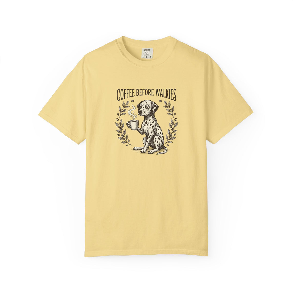 Coffee Before Walkies Comfort Color 1717 T-Shirt