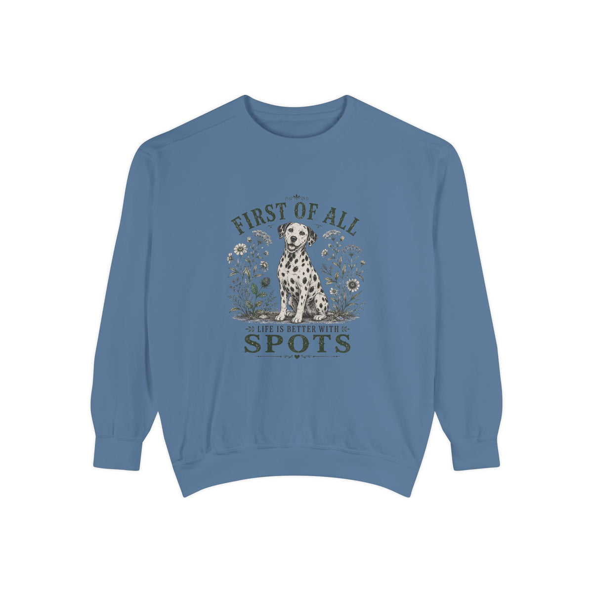 First of All Life Is Better With Spots - Comfort Colors 1566 Crewneck Sweatshirt