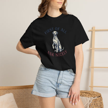 First of All Ask Nicely - Comfort Color 1717 T-Shirt