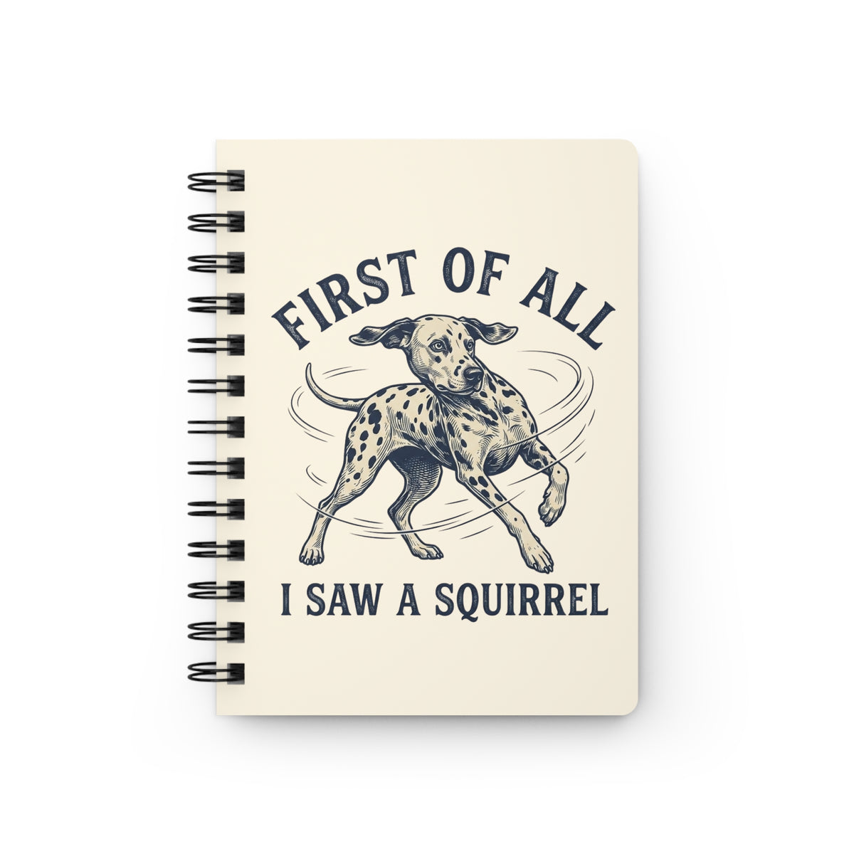 First of All I Saw A Squirrel - Spiral Journal - Ivory