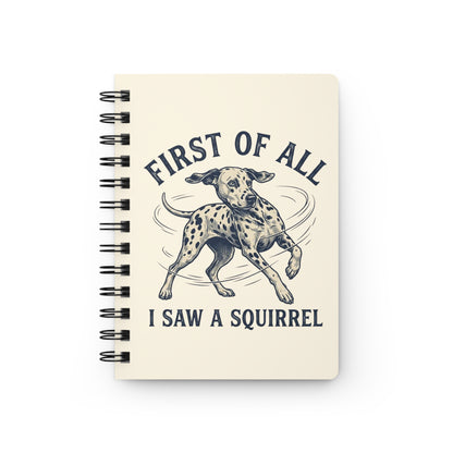 First of All I Saw A Squirrel - Spiral Journal - Ivory