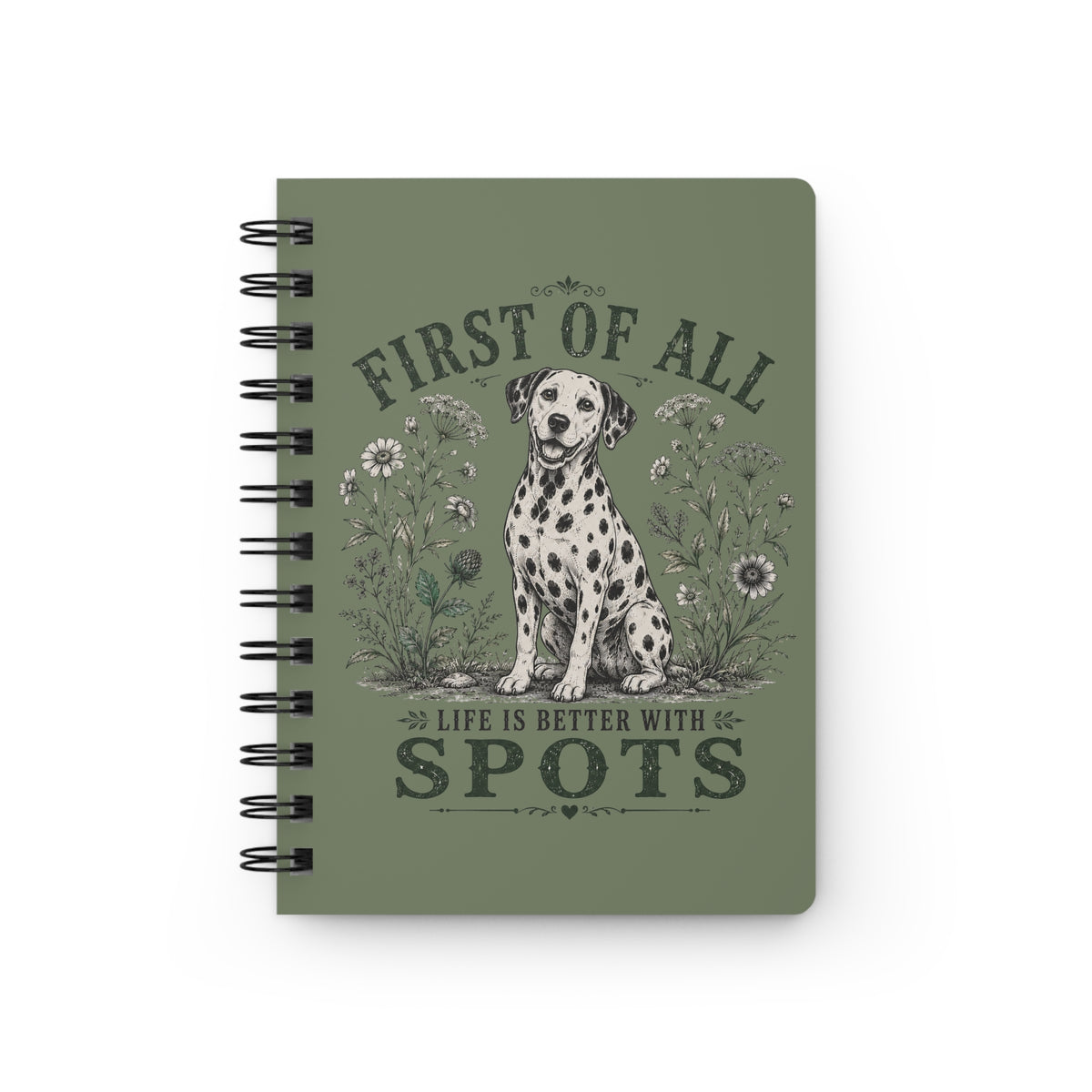 First Of All Life Is Better With Spots - Spiral Journal - Moos