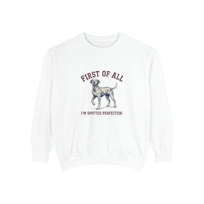 First of All I'M Spotted Perfection - Comfort Colors 1566 Crewneck Sweatshirt
