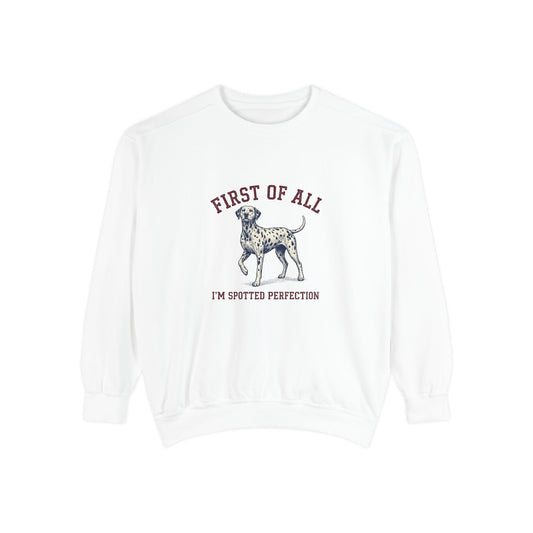 First of All I'M Spotted Perfection - Comfort Colors 1566 Crewneck Sweatshirt