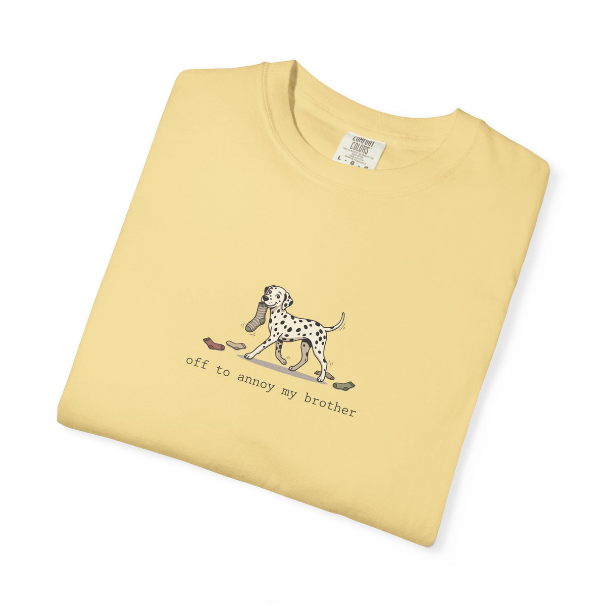Off To Annoy My Brother- Comfort Color 1717 T-Shirt