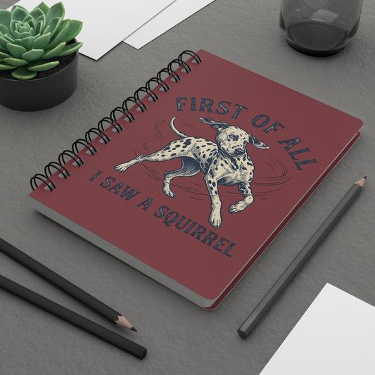 First of All I Saw A Squirrel - Spiral Journal - Chili