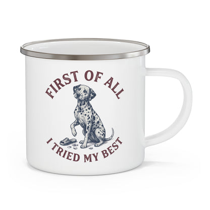 First of All I Tried My Best - Enamel Mug 12oz