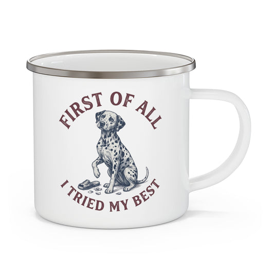 First of All I Tried My Best - Enamel Mug 12oz