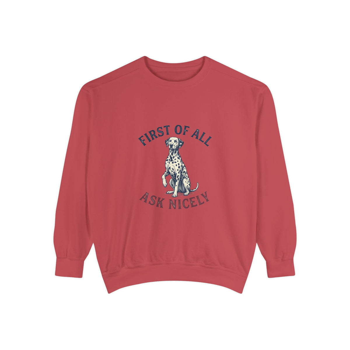 First of All Ask Nicely - Comfort Colors 1566 Crewneck Sweatshirt