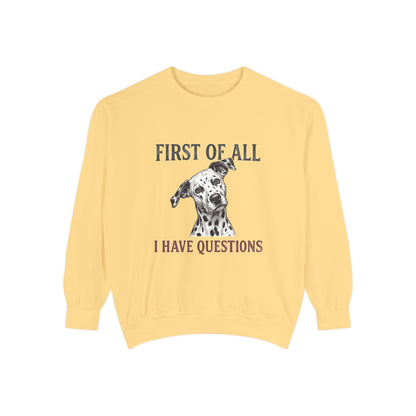 First of All I Have Questions - Comfort Colors 1566 Crewneck Sweatshirt