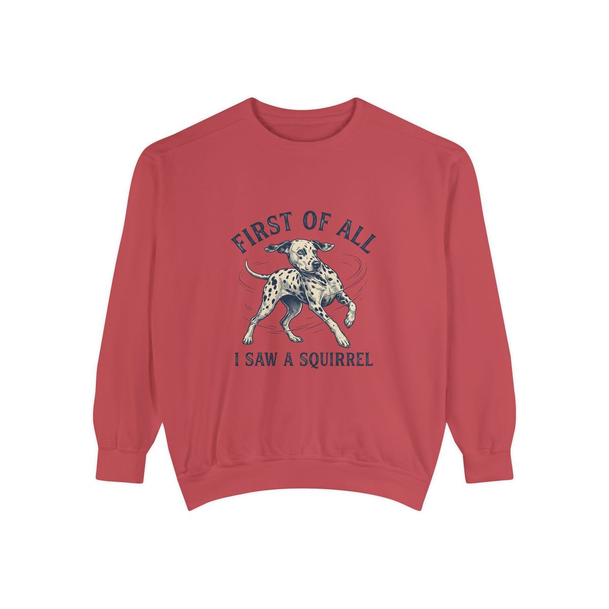 First of All I Saw A Squirrel - Comfort Colors 1566 Crewneck Sweatshirt