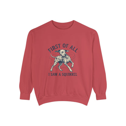 First of All I Saw A Squirrel - Comfort Colors 1566 Crewneck Sweatshirt