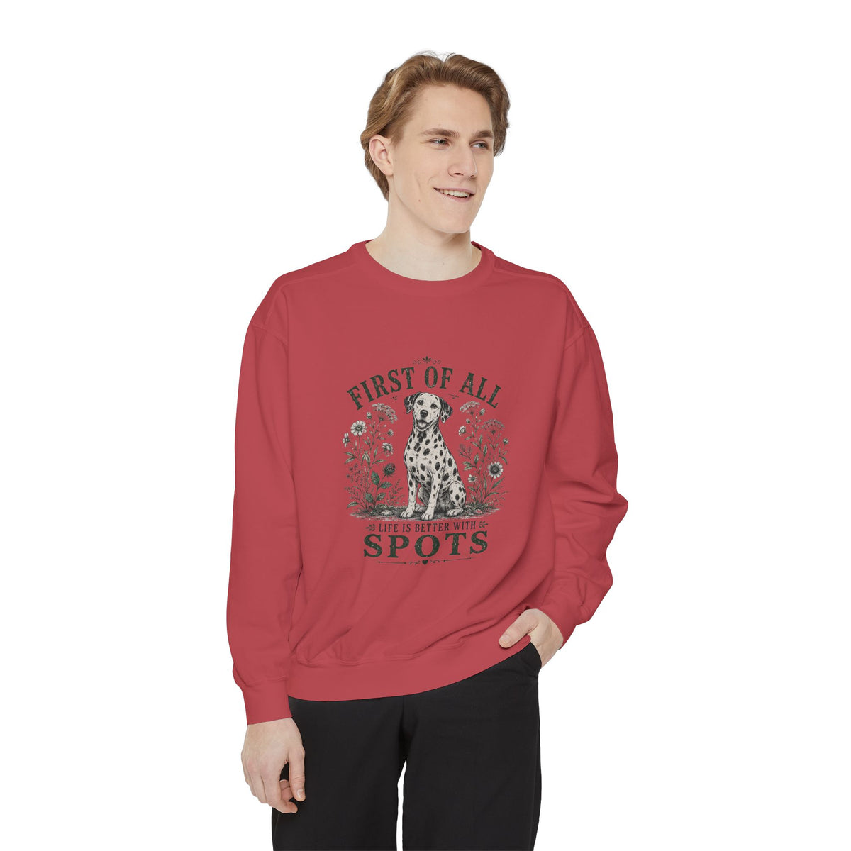 First of All Life Is Better With Spots - Comfort Colors 1566 Crewneck Sweatshirt