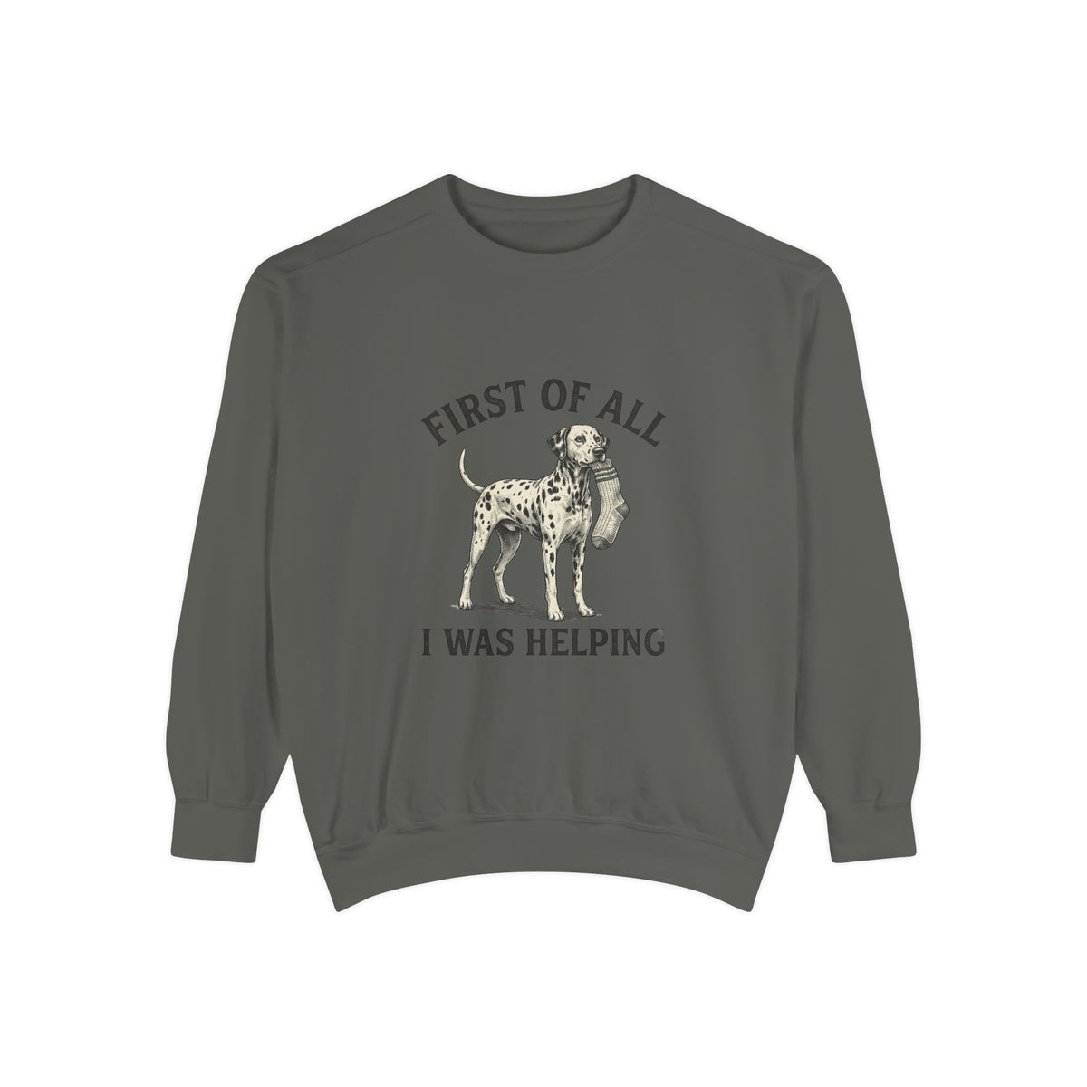 First of All I Was Helping - Comfort Colors 1566 Crewneck Sweatshirt