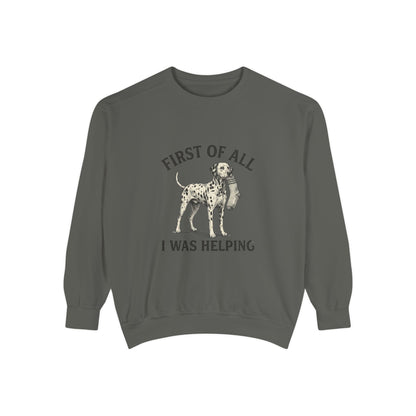 First of All I Was Helping - Comfort Colors 1566 Crewneck Sweatshirt
