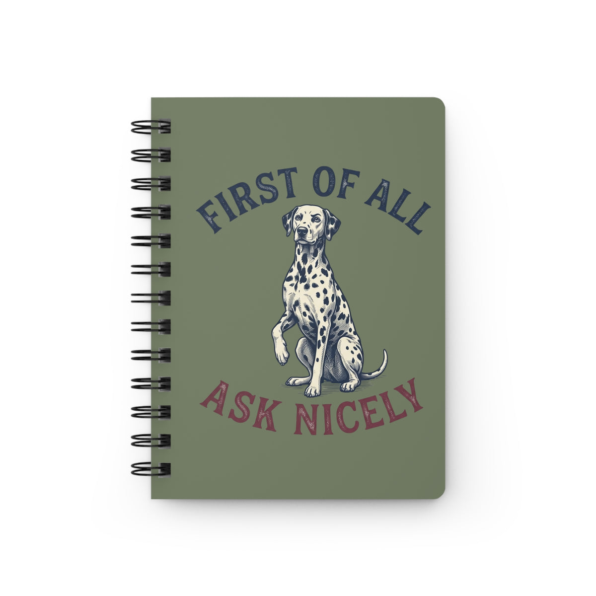 First of All Ask Nicely - Spiral Journal - Moos